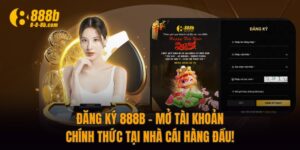 Đăng Ký 888B - Mở Tài Khoản Chính Thức Tại Nhà Cái Hàng Đầu!