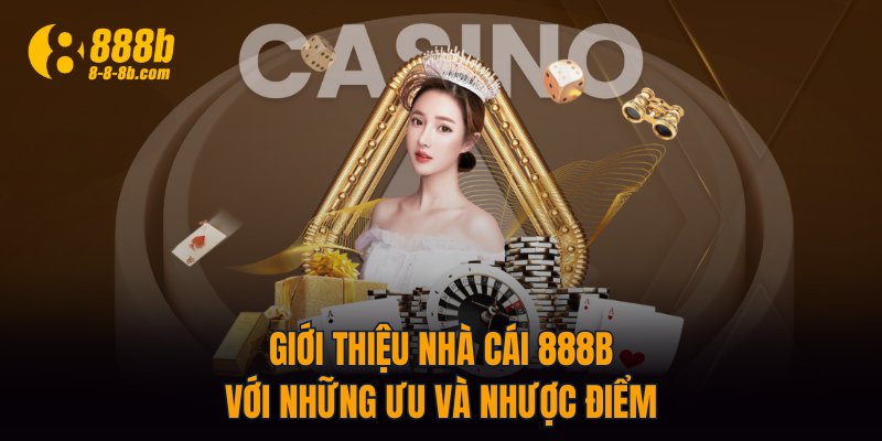 Giới thiệu nhà cái 888B với những ưu và nhược điểm