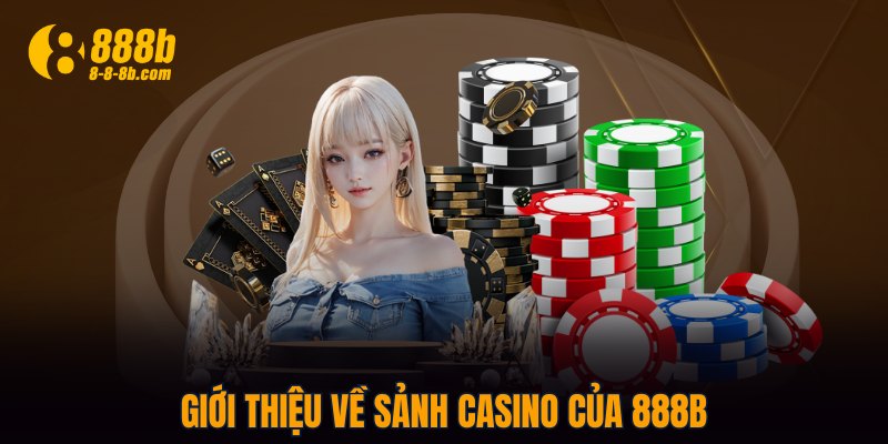Giới thiệu về sảnh Casino của 888B