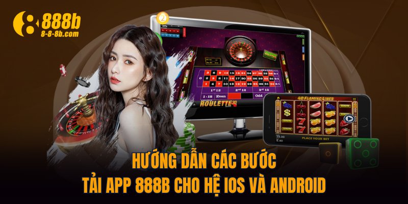 Hướng dẫn các bước tải app 888B cho hệ iOS và Android