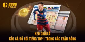 Kèo Châu Á - Kèo Cá Độ Nổi Tiếng Top 1 Trong Các Trận Bóng