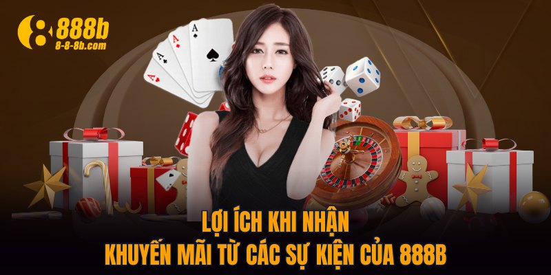 Lợi ích khi nhận khuyến mãi từ các sự kiện của 888B