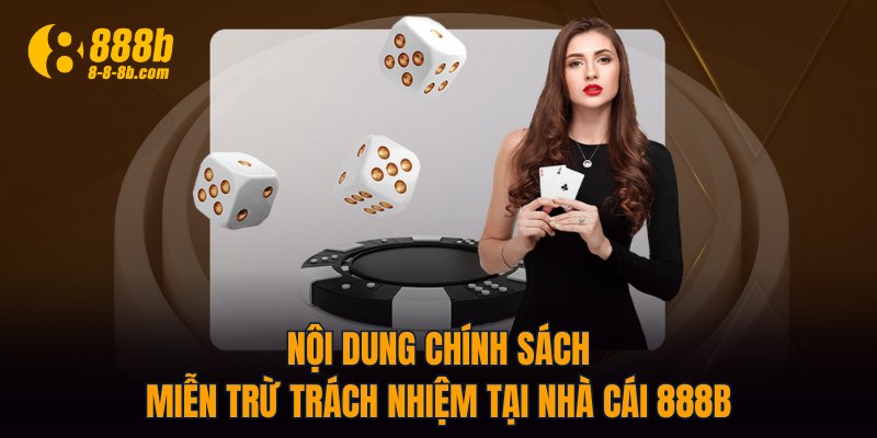 Nội dung chính sách miễn trừ trách nhiệm tại nhà cái 888B