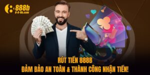 Rút Tiền 888B - Đảm Bảo An Toàn & Thành Công Nhận Tiền!