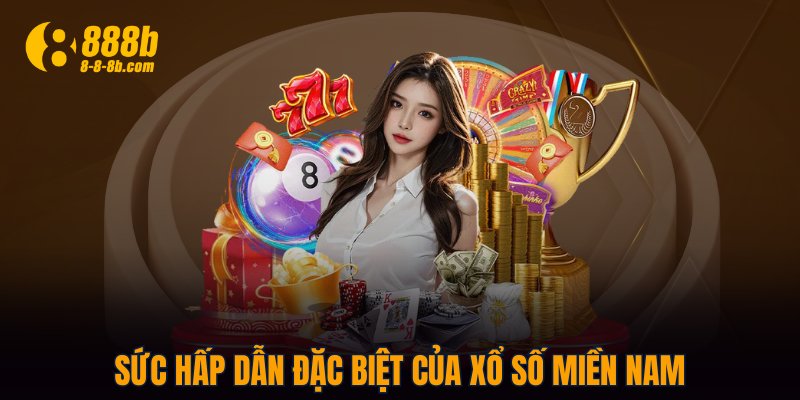 Sức hấp dẫn đặc biệt của xổ số miền Nam