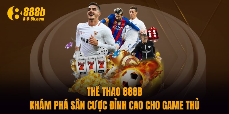 Thể Thao 888B - Khám Phá Sân Cược Đỉnh Cao Cho Game Thủ