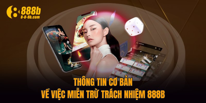 Thông tin cơ bản về việc miễn trừ trách nhiệm 888B