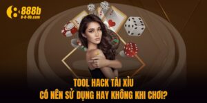 Tool Hack Tài Xỉu - Có Nên Sử Dụng Hay Không Khi Chơi?
