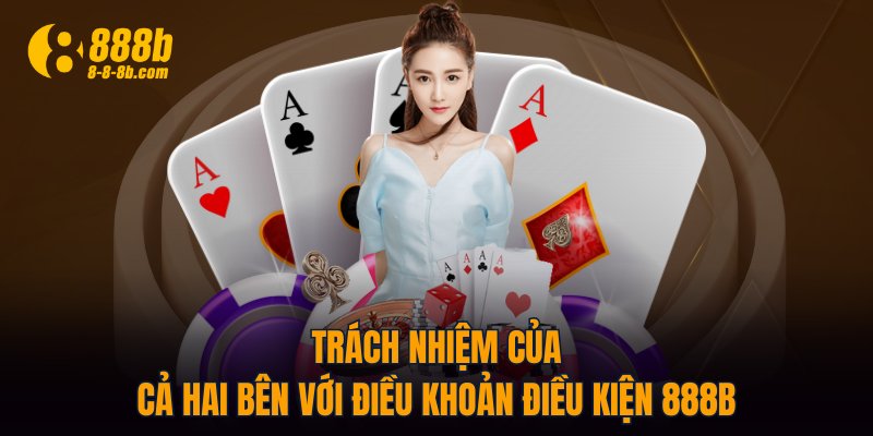 Trách nhiệm của cả hai bên với điều khoản điều kiện 888B
